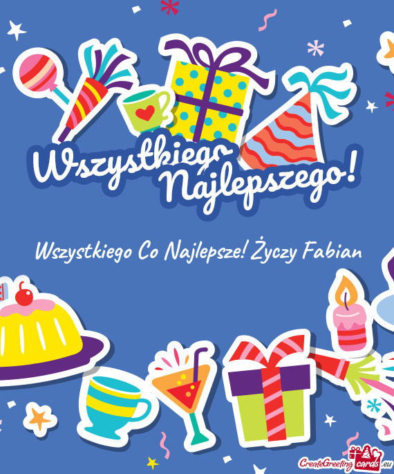 Wszystkiego Co Najlepsze! Życzy Fabian