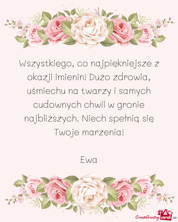 Wszystkiego, co najpiękniejsze z okazji imienin! Dużo zdrowia, uśmiechu na twarzy i samych cudown