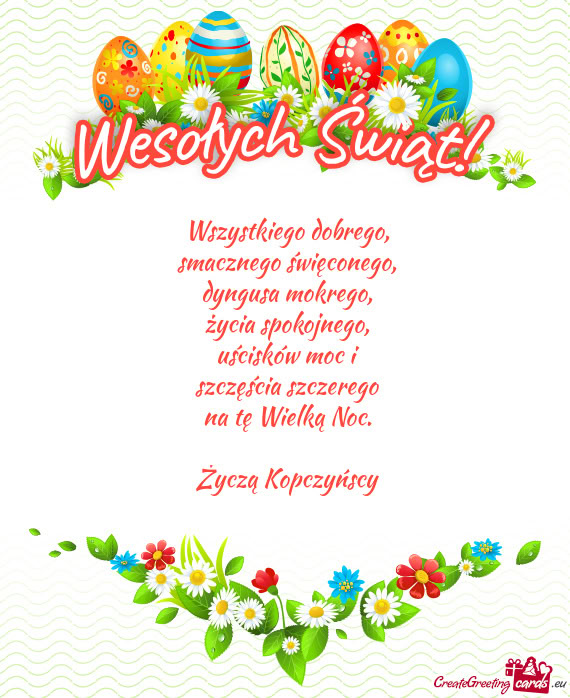 Wszystkiego dobrego,  smacznego święconego,  dyngusa mokrego,  życia