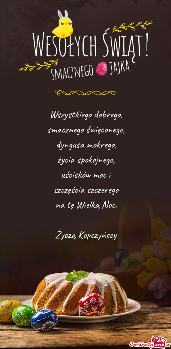 Wszystkiego dobrego,  smacznego święconego,  dyngusa mokrego,  życia