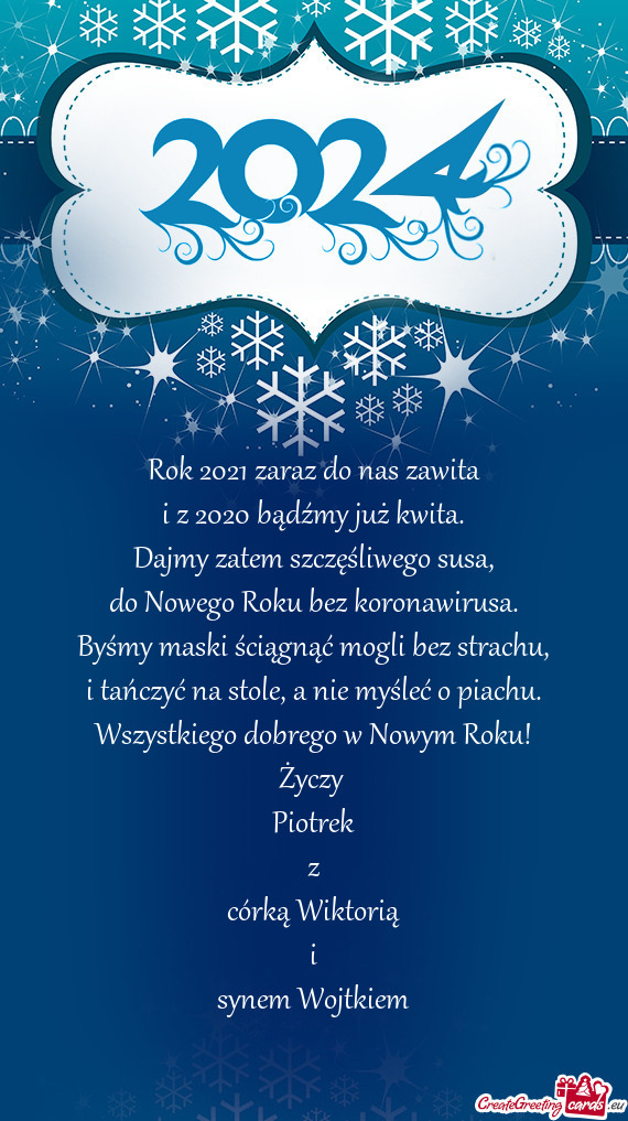 Wszystkiego dobrego w Nowym Roku!
 Życzy 
 Piotrek
 z
 córką Wiktorią
 i
 synem Wojtkiem