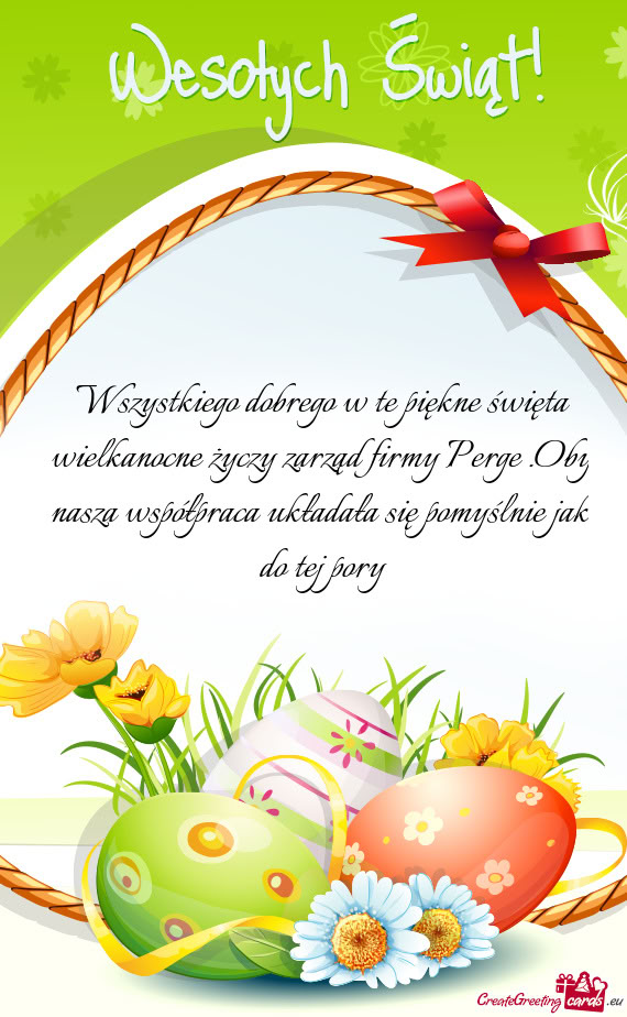 Wszystkiego dobrego w te piękne święta wielkanocne zarząd firmy Perge .Oby nasza współp