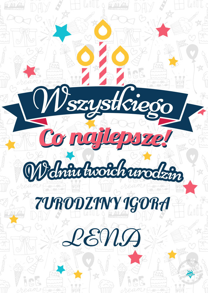 Wszystkiego najlepszego 7URODZINY IGORA z okazji urodzin LENA