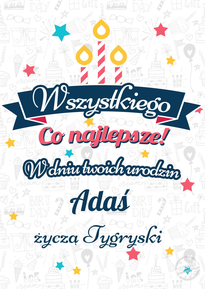 Wszystkiego najlepszego Adaś z okazji urodzin życzą Tygryski