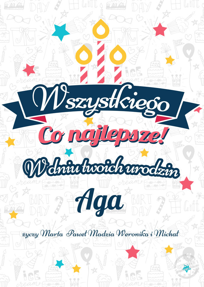 Wszystkiego najlepszego Aga z okazji urodzin Marta Paweł Madzia Weronika i Michał