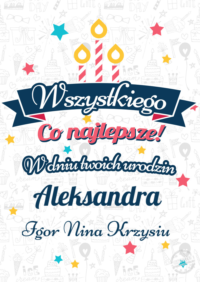 Wszystkiego najlepszego Aleksandra z okazji urodzin Igor Nina Krzysiu