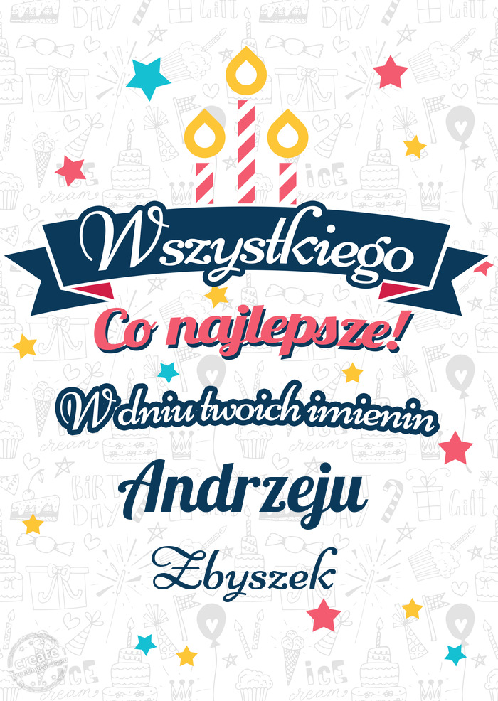 Wszystkiego najlepszego Andrzeju z okazji imienin Zbyszek