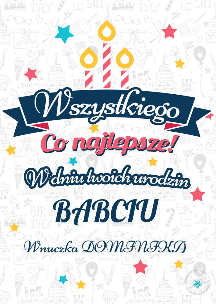 Wszystkiego najlepszego BABCIU z okazji urodzin Wnuczka DOMINIKA