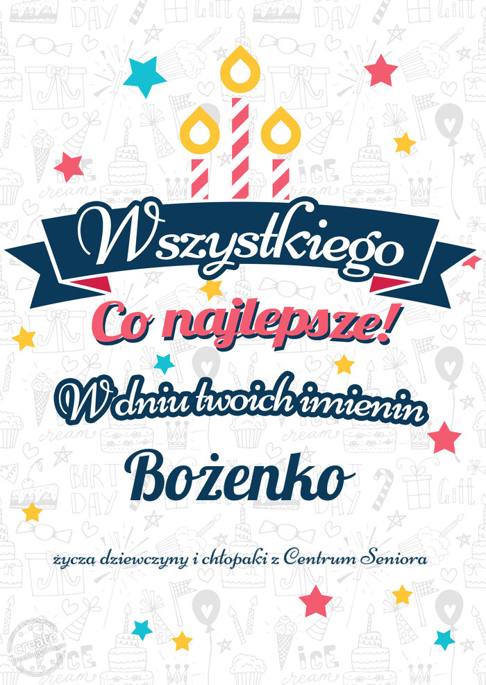 Wszystkiego najlepszego Bożenko z okazji imienin życzą dziewczyny i chłopaki z Centrum Seniora