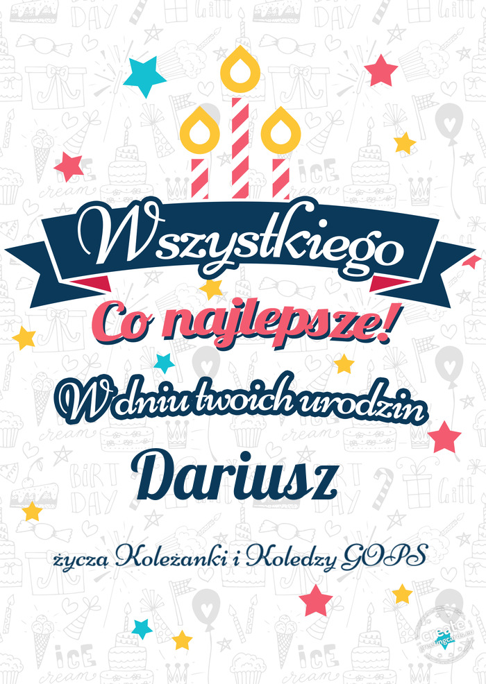 Wszystkiego najlepszego Dariusz z okazji urodzin życzą Koleżanki i Koledzy GOPS