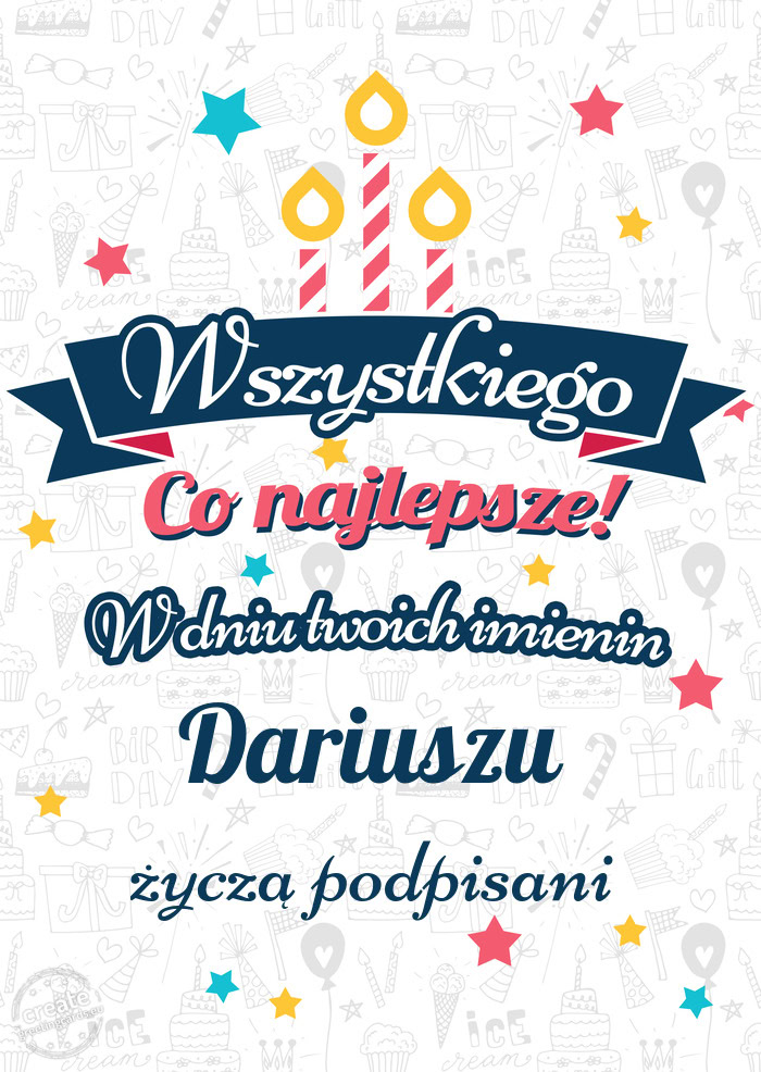 Wszystkiego najlepszego Dariuszu z okazji imienin życzą podpisani