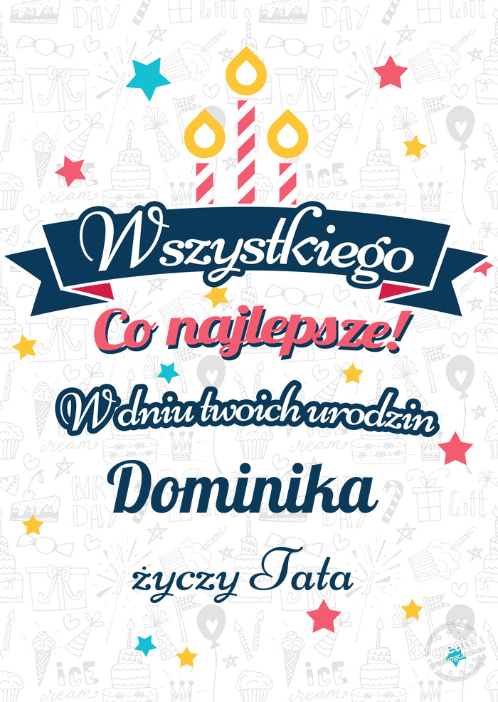 Wszystkiego najlepszego Dominika z okazji urodzin Tata