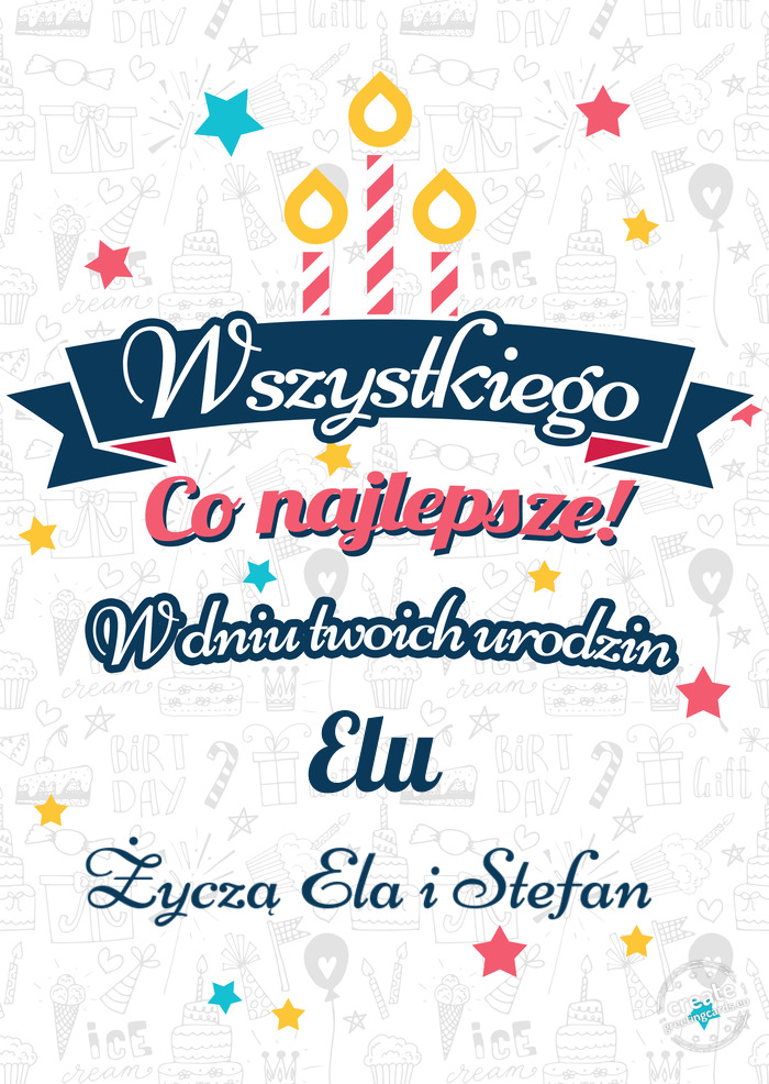 Wszystkiego najlepszego Elu z okazji urodzin Życzą Ela i Stefan
