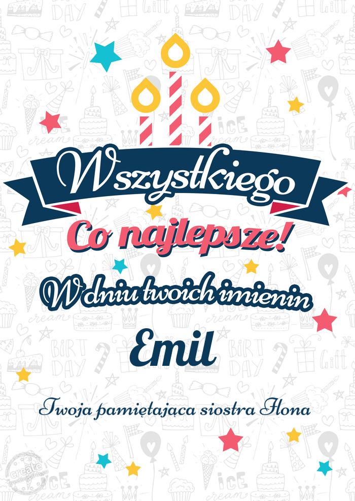 Wszystkiego najlepszego Emil z okazji imienin Twoja pamiętająca siostra Ilona