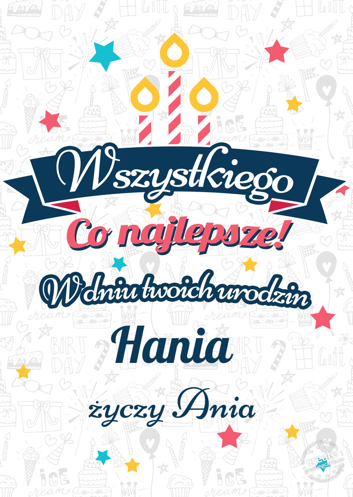 Wszystkiego najlepszego Hania z okazji urodzin Ania