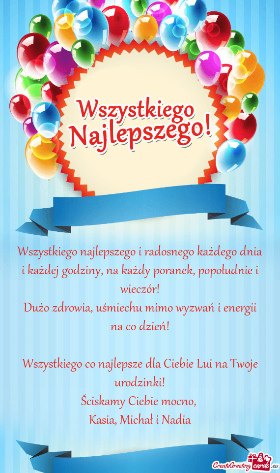 Wszystkiego najlepszego i radosnego każdego dnia i każdej godziny, na każdy poranek, popołudnie