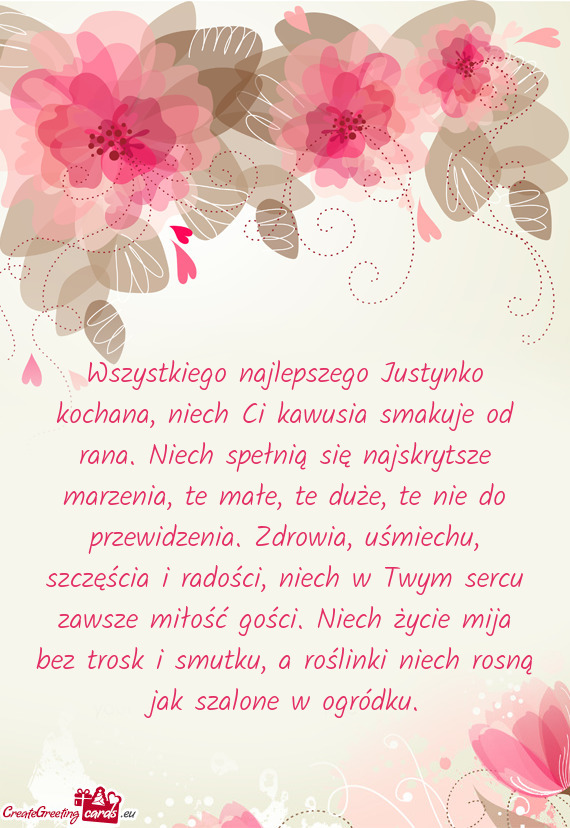 Wszystkiego najlepszego Justynko kochana, niech Ci kawusia smakuje od rana. Niech spełnią się naj