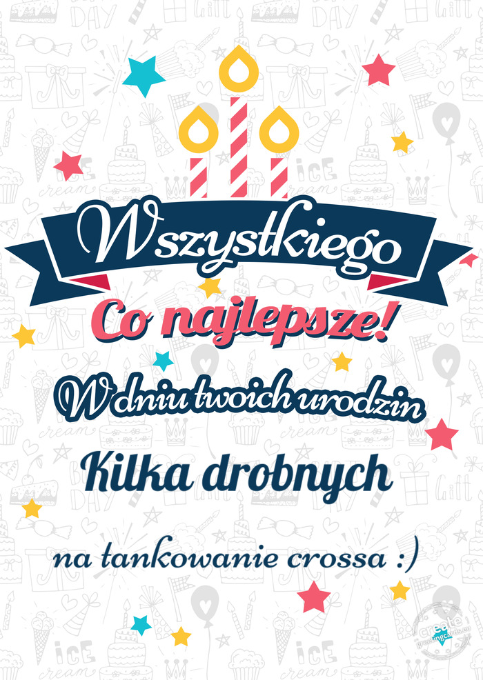 Wszystkiego najlepszego Kilka drobnych z okazji urodzin na tankowanie crossa :)