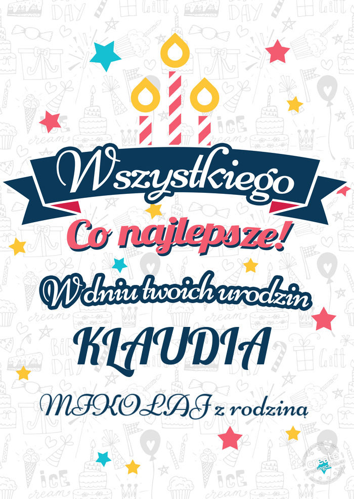 Wszystkiego najlepszego KLAUDIA z okazji urodzin MIKOŁAJ z rodziną