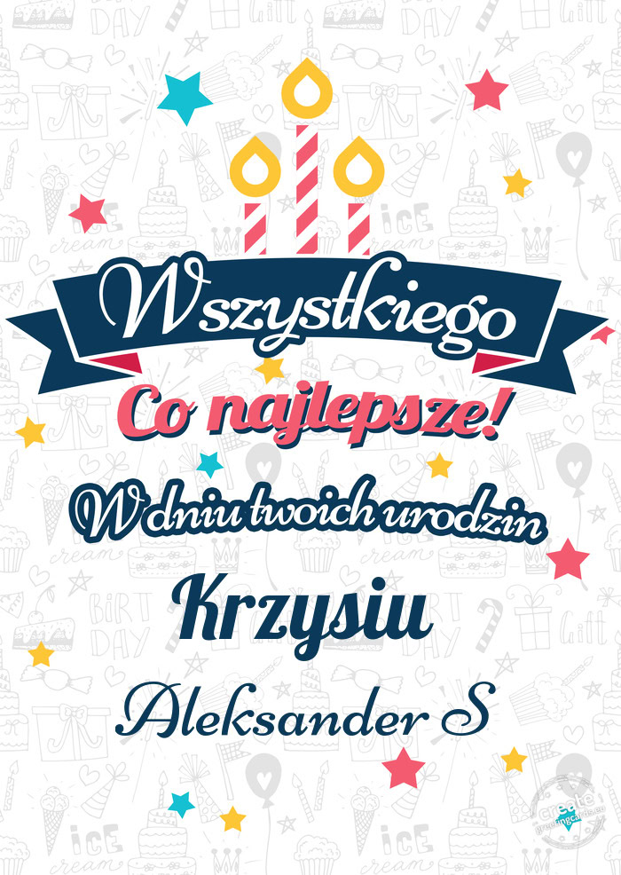 Wszystkiego najlepszego Krzysiu z okazji urodzin Aleksander S