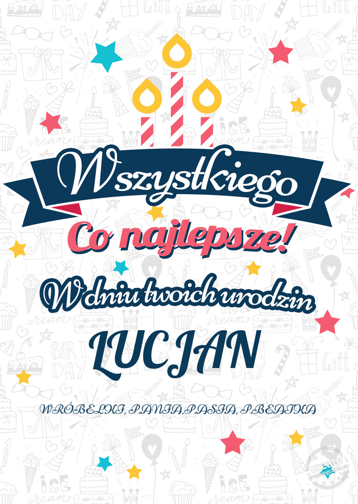 Wszystkiego najlepszego LUCJAN z okazji urodzin WRÓBELKI, P.ANIA,P.ASIA, P.BEATKA