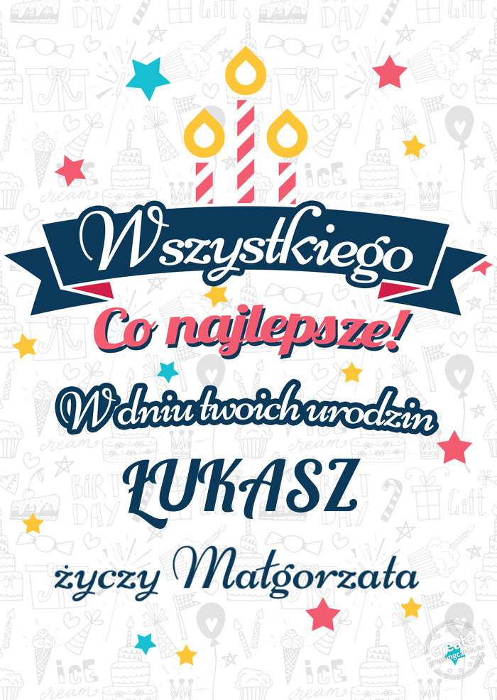 Wszystkiego najlepszego ŁUKASZ z okazji urodzin Małgorzata
