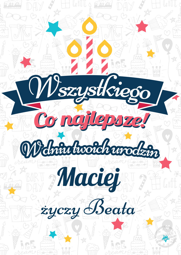 Wszystkiego najlepszego Maciej z okazji urodzin Beata