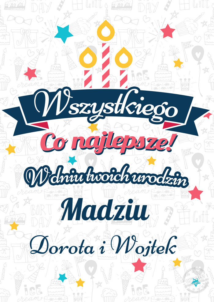 Wszystkiego najlepszego Madziu z okazji urodzin Dorota i Wojtek