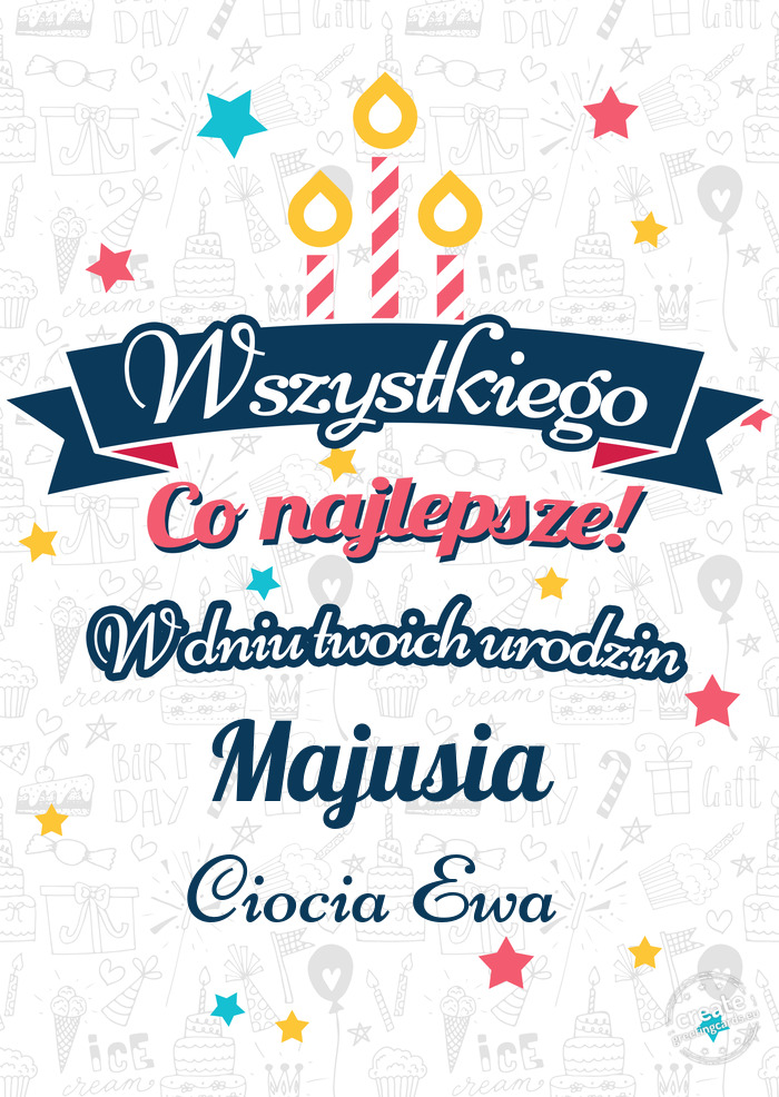 Wszystkiego najlepszego Majusia z okazji urodzin Ciocia Ewa