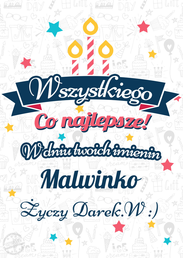 Wszystkiego najlepszego Malwinko z okazji imienin Darek.W :)