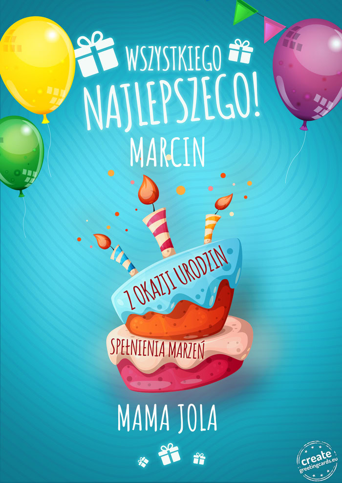 Wszystkiego najlepszego MARCIN z okazji urodzin MAMA JOLA