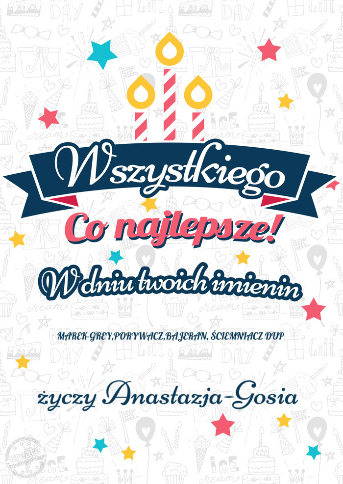 Wszystkiego najlepszego MAREK-GREY,PORYWACZ,BAJERAN, ŚCIEMNIACZ DUP z okazji imienin Anastaz