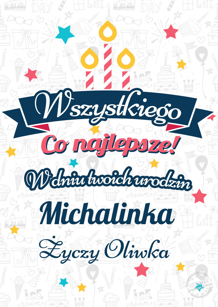 Wszystkiego najlepszego Michalinka z okazji urodzin Oliwka