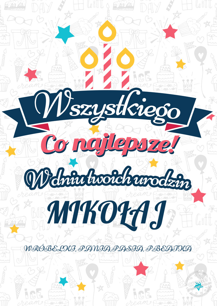 Wszystkiego najlepszego MIKOŁAJ z okazji urodzin WRÓBELKI, P.ANIA,P.ASIA, P.BEATKA