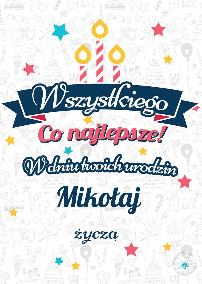 Wszystkiego najlepszego Mikołaj z okazji urodzin życzą
