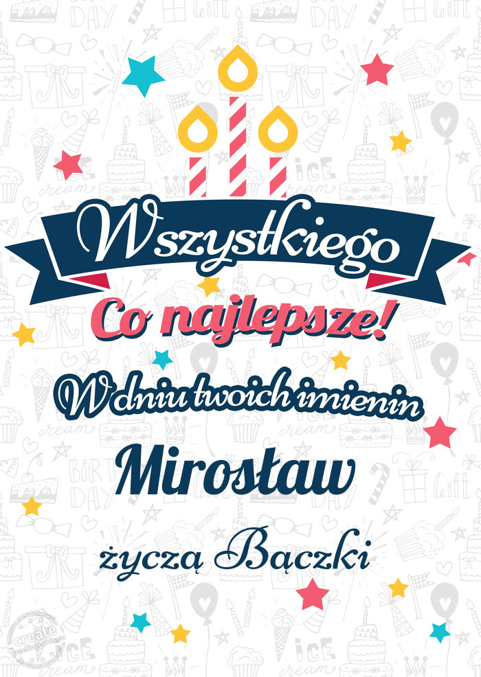 Wszystkiego najlepszego Mirosław z okazji imienin życzą Bączki