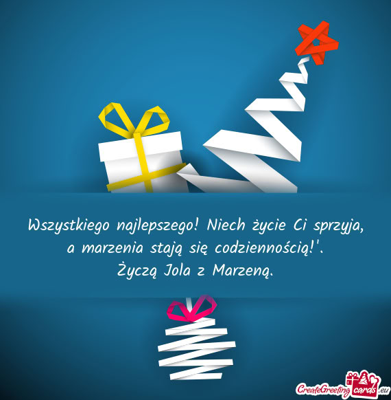 Wszystkiego najlepszego! Niech życie Ci sprzyja, a marzenia stają się codziennością!