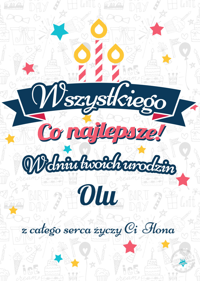 Wszystkiego najlepszego Olu z okazji urodzin z całego serca Ci Ilona