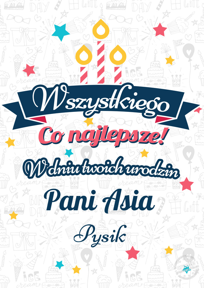 Wszystkiego najlepszego Pani Asia z okazji urodzin Pysik
