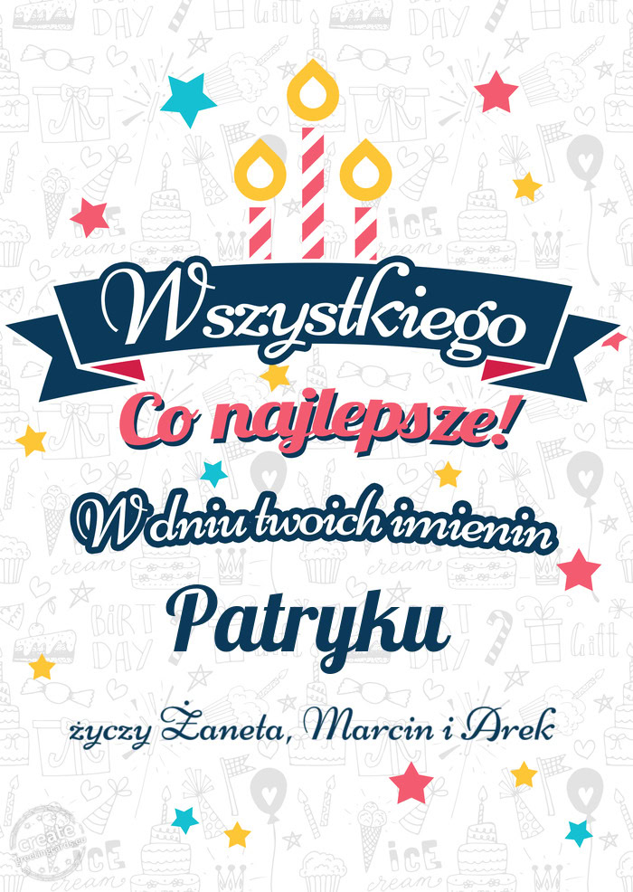 Wszystkiego najlepszego Patryku z okazji imienin Żaneta, Marcin i Arek