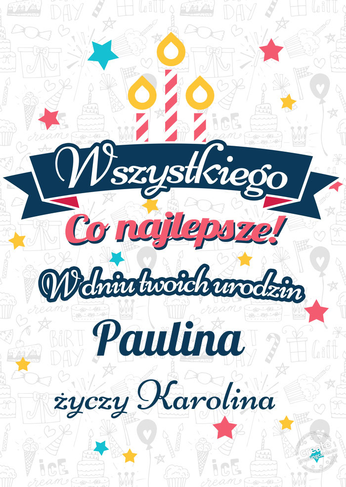 Wszystkiego najlepszego Paulina z okazji urodzin Karolina