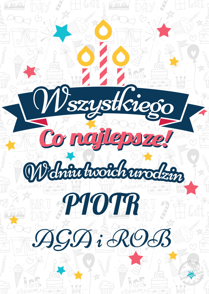 Wszystkiego najlepszego PIOTR z okazji urodzin AGA i ROB