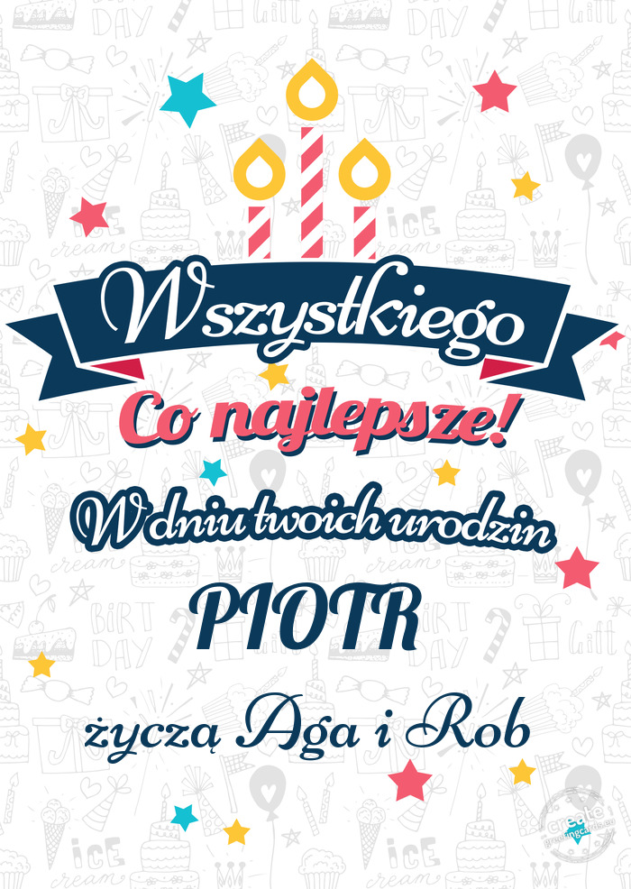 Wszystkiego najlepszego PIOTR z okazji urodzin życzą Aga i Rob