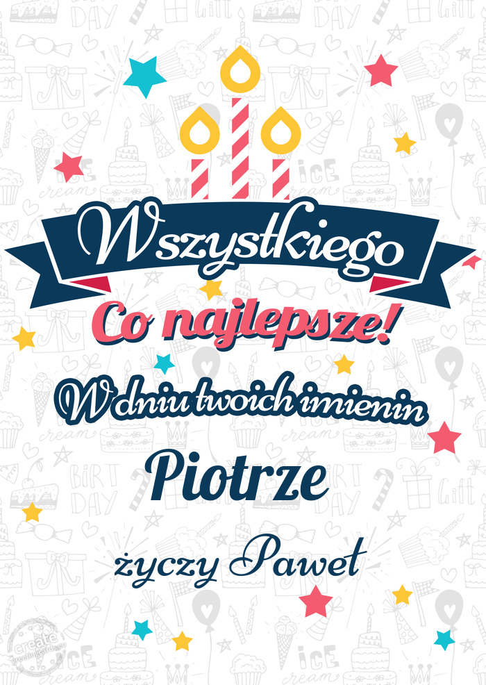Wszystkiego najlepszego Piotrze z okazji imienin Paweł