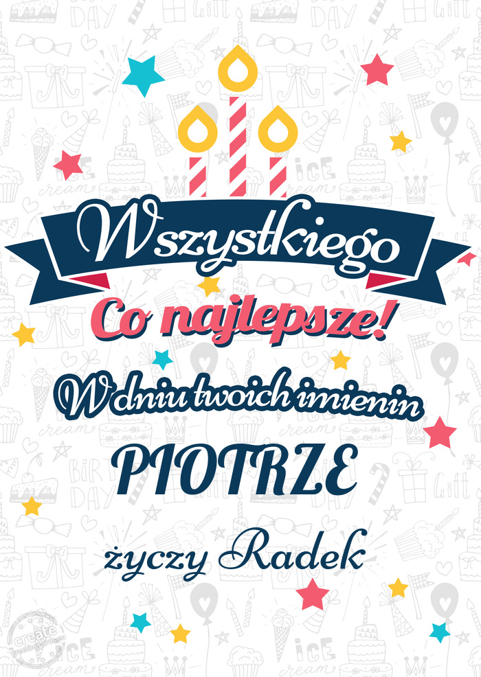 Wszystkiego najlepszego PIOTRZE z okazji imienin Radek