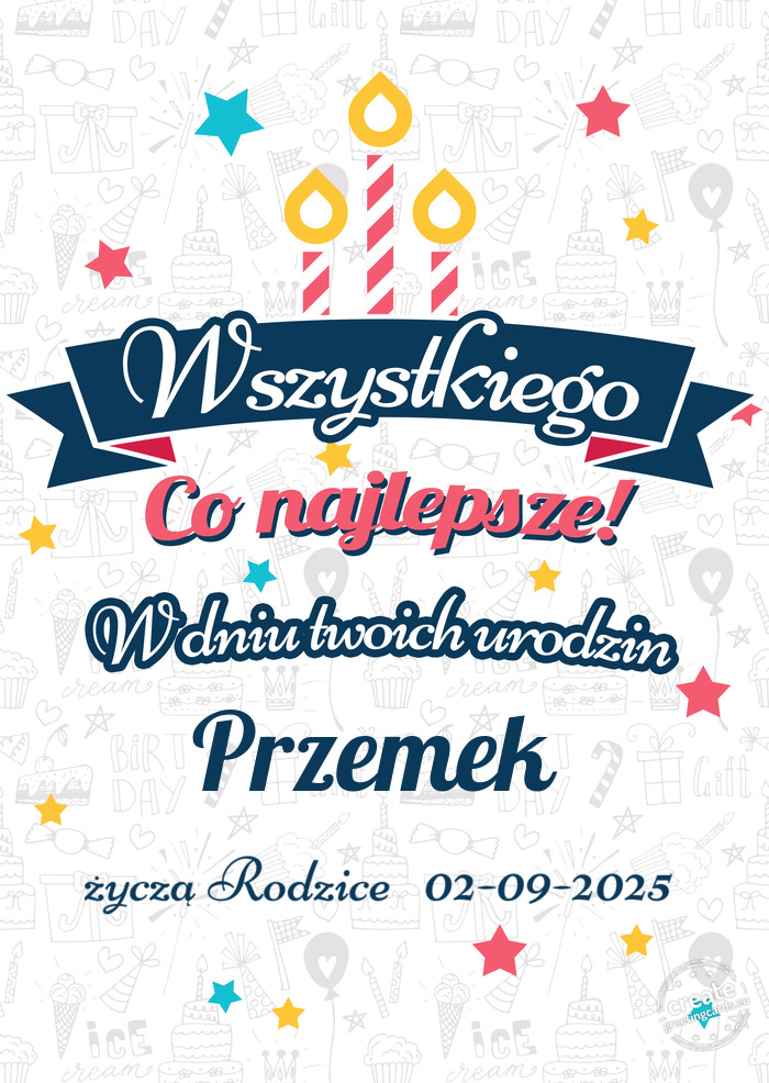 Wszystkiego najlepszego Przemek z okazji urodzin życzą Rodzice 02-09-2025
