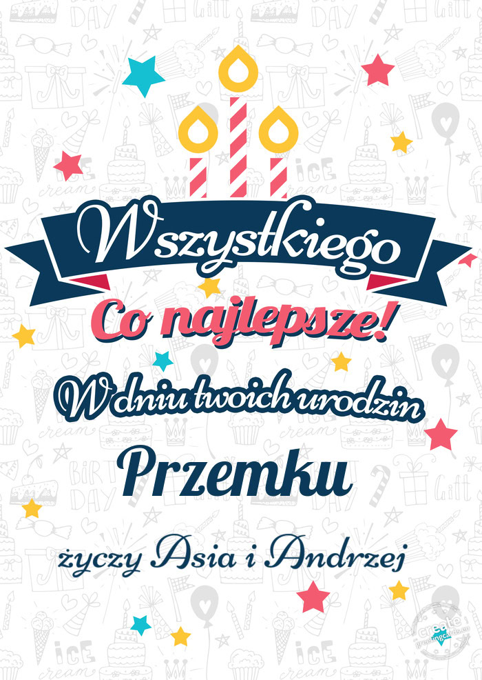 Wszystkiego najlepszego Przemku z okazji urodzin Asia i Andrzej