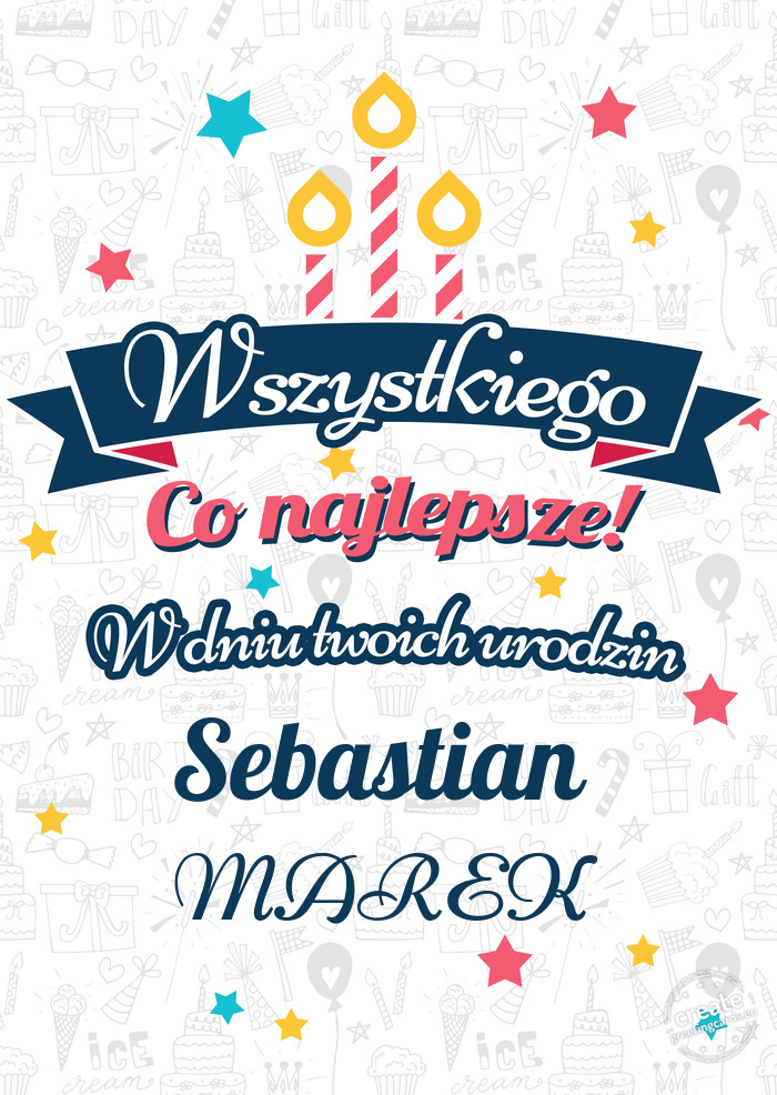 Wszystkiego najlepszego Sebastian z okazji urodzin MAREK