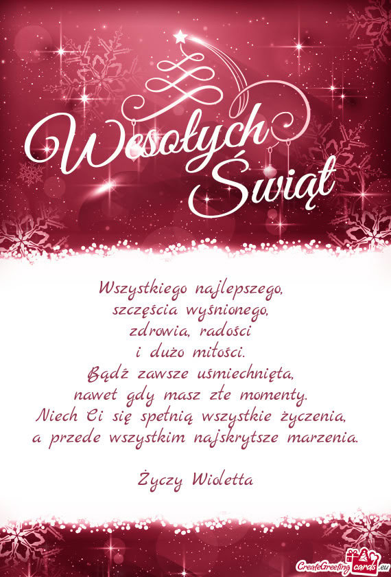 Wszystkiego najlepszego,   szczęścia wyśnionego,   zdrowia, radości   i