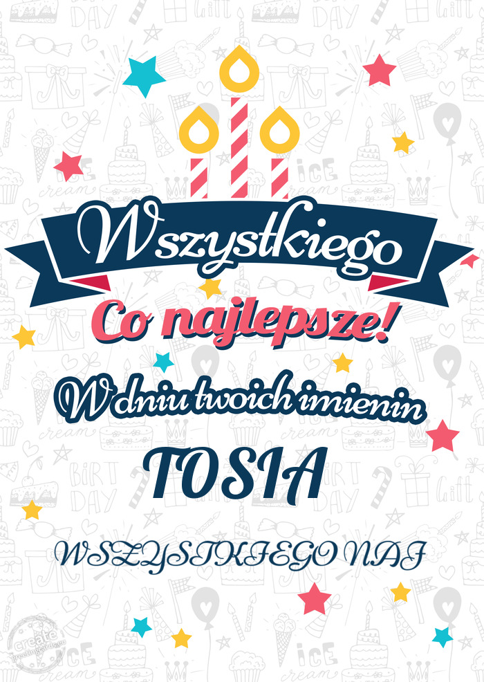 Wszystkiego najlepszego TOSIA z okazji imienin WSZYSTKIEGO NAJ